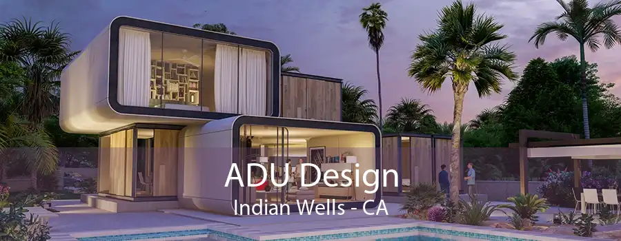 ADU Design Indian Wells - CA