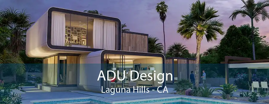 ADU Design Laguna Hills - CA