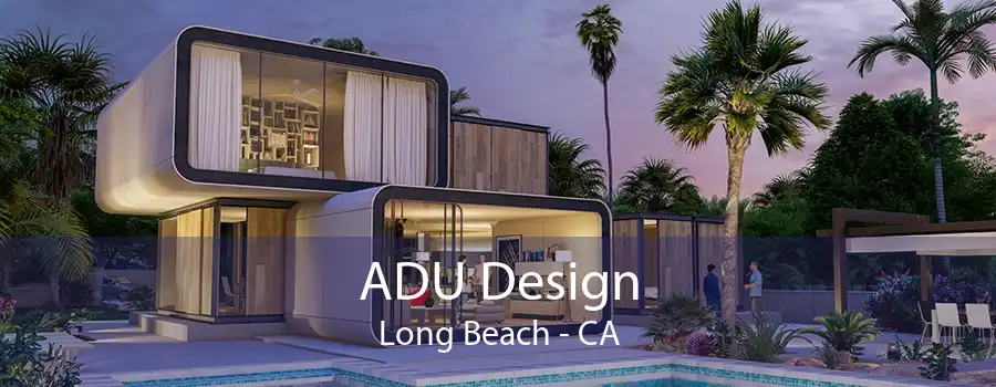 ADU Design Long Beach - CA