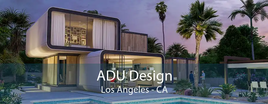 ADU Design Los Angeles - CA