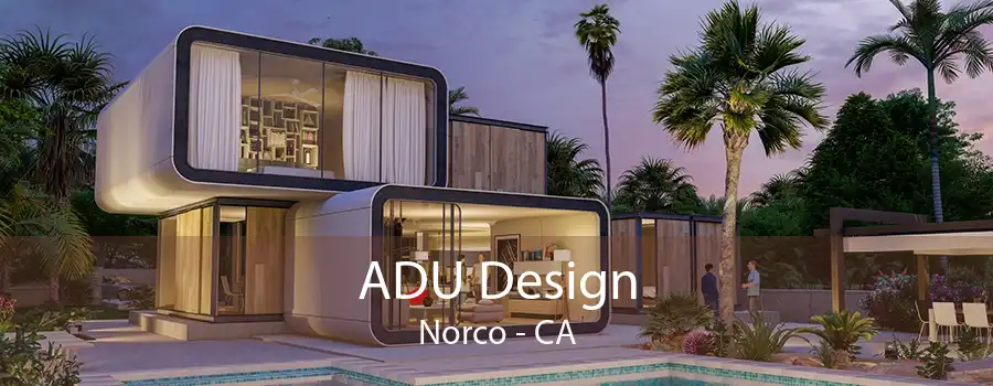 ADU Design Norco - CA