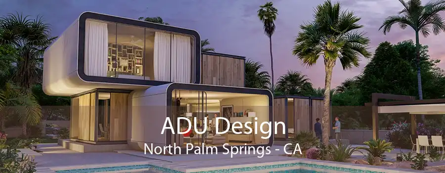 ADU Design North Palm Springs - CA