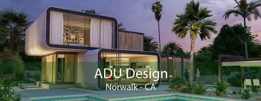 ADU Design Norwalk - CA