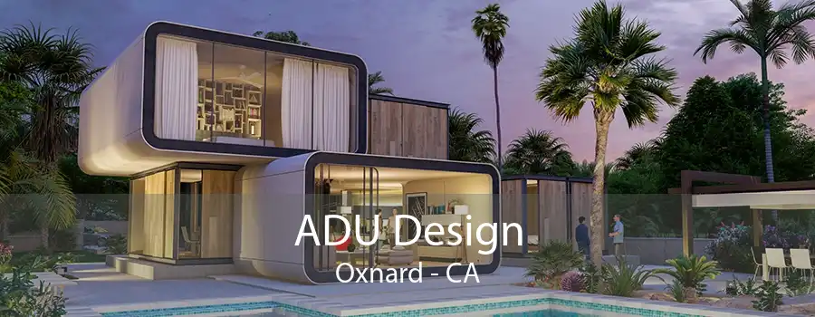 ADU Design Oxnard - CA