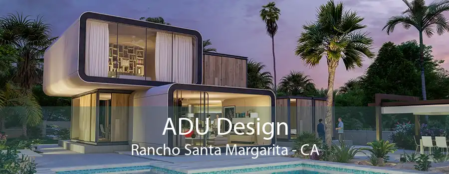 ADU Design Rancho Santa Margarita - CA