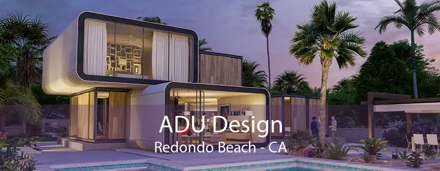 ADU Design Redondo Beach - CA