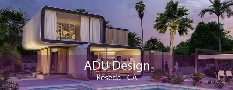 ADU Design Reseda - CA