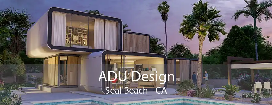 ADU Design Seal Beach - CA