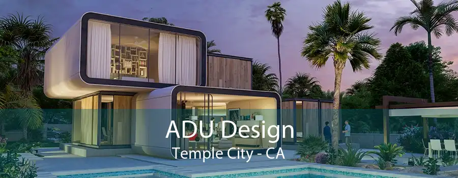 ADU Design Temple City - CA