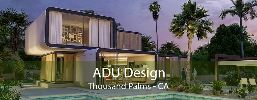 ADU Design Thousand Palms - CA