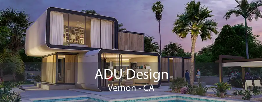 ADU Design Vernon - CA