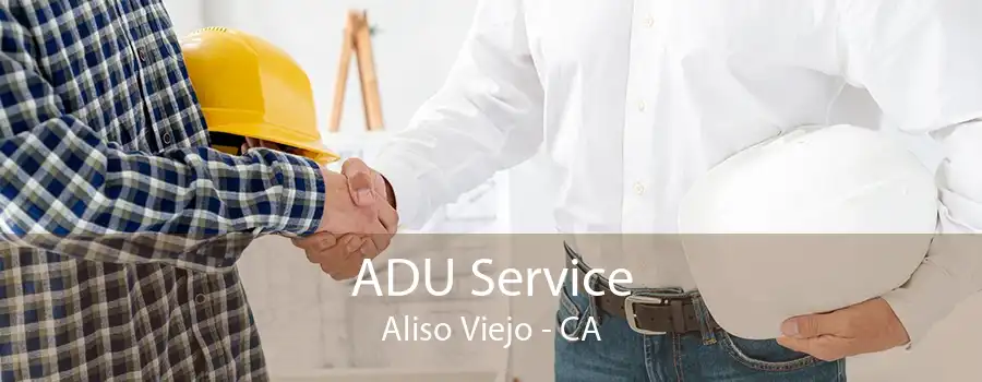 ADU Service Aliso Viejo - CA