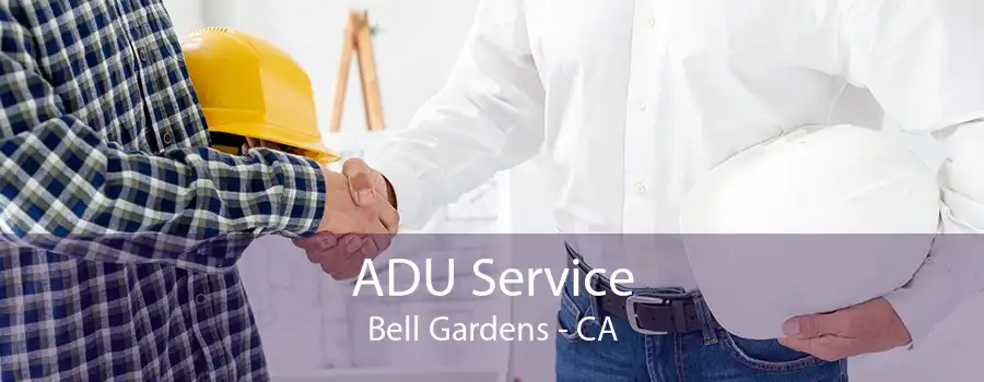 ADU Service Bell Gardens - CA