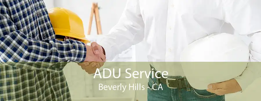 ADU Service Beverly Hills - CA