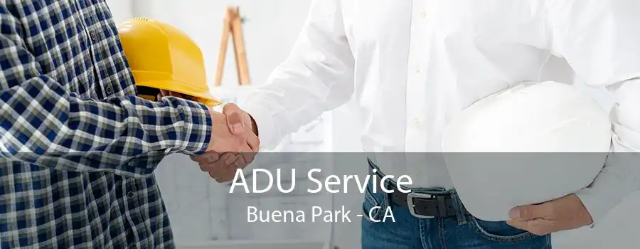 ADU Service Buena Park - CA