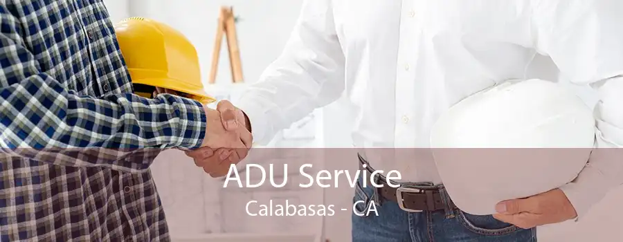 ADU Service Calabasas - CA