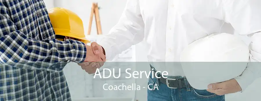 ADU Service Coachella - CA