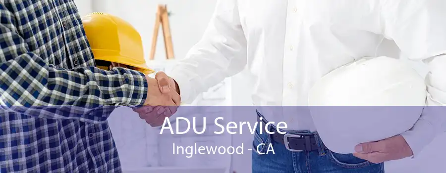 ADU Service Inglewood - CA