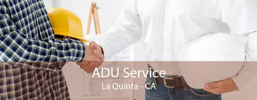 ADU Service La Quinta - CA