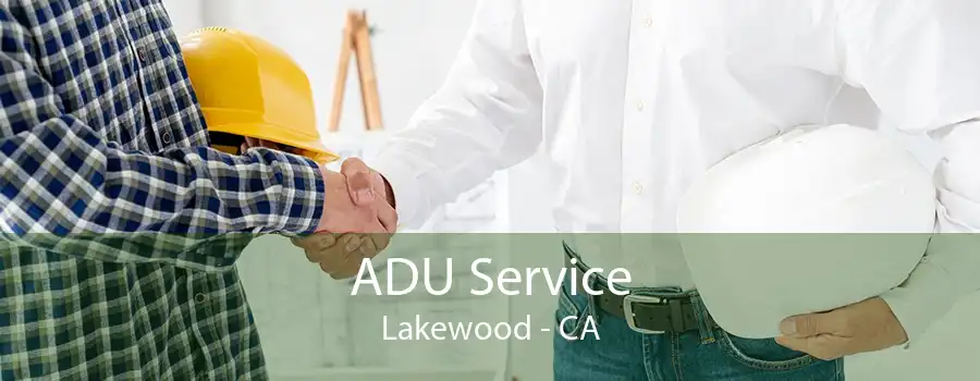 ADU Service Lakewood - CA