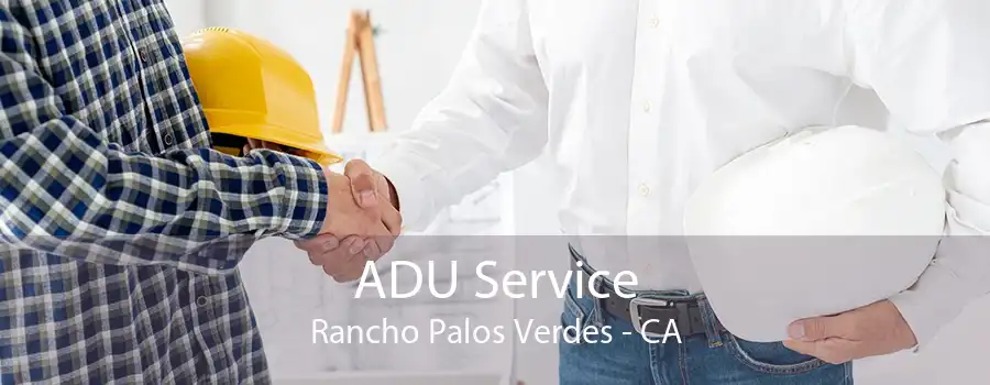 ADU Service Rancho Palos Verdes - CA