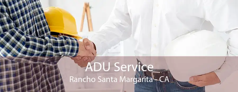 ADU Service Rancho Santa Margarita - CA