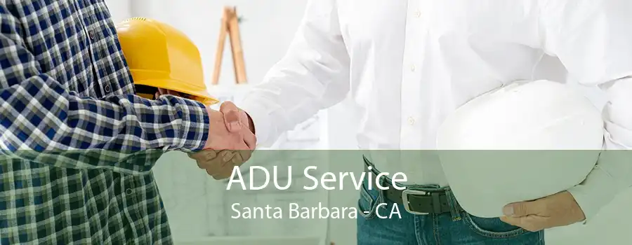 ADU Service Santa Barbara - CA