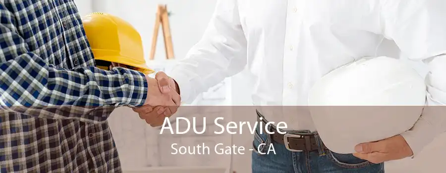 ADU Service South Gate - CA