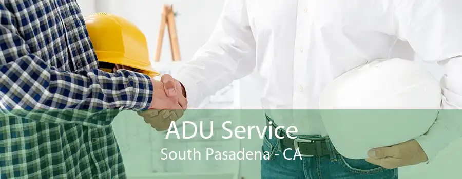 ADU Service South Pasadena - CA