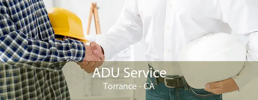 ADU Service Torrance - CA