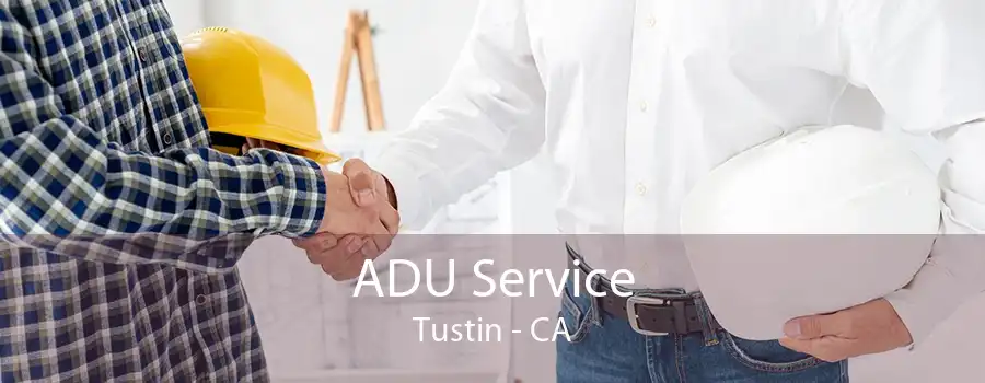 ADU Service Tustin - CA